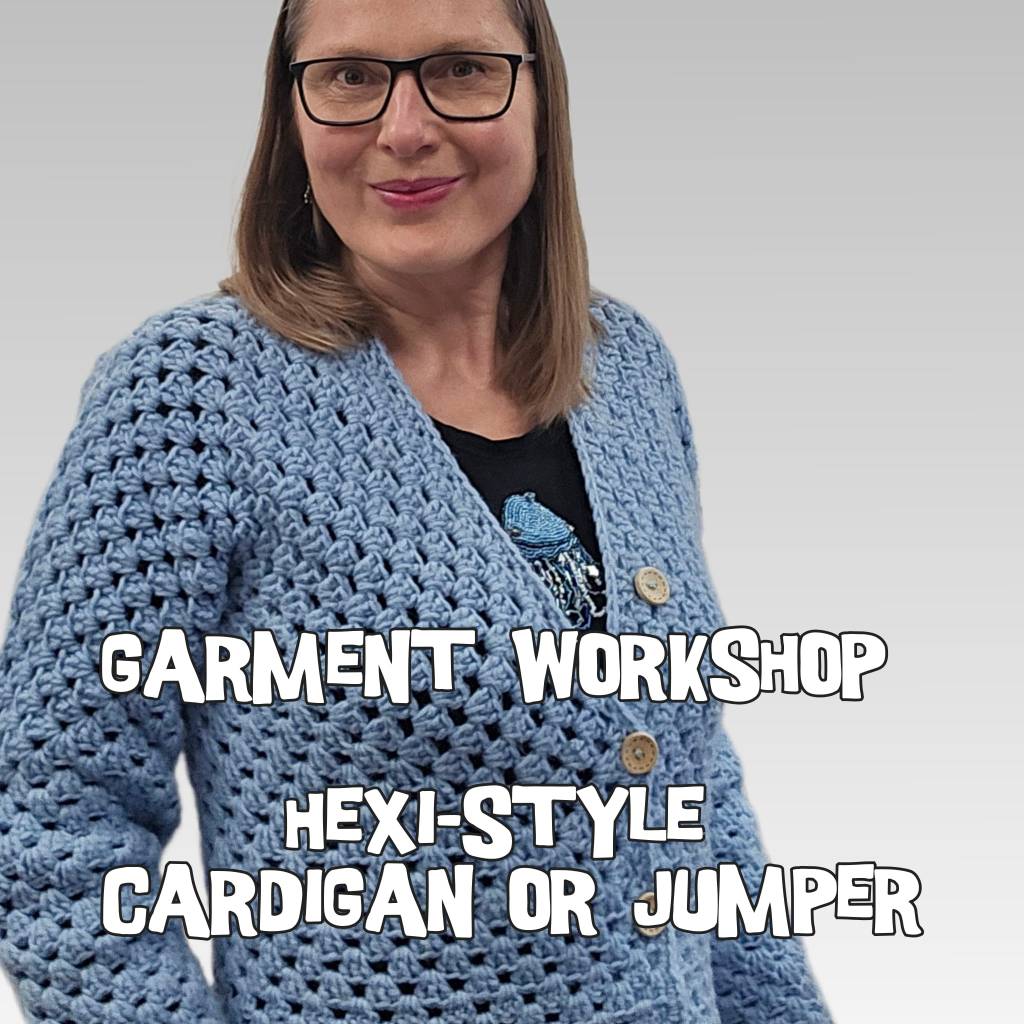 16th and 23rd May 2026 Crochet garments workshop (make either cardigan or&nbsp;jumper)